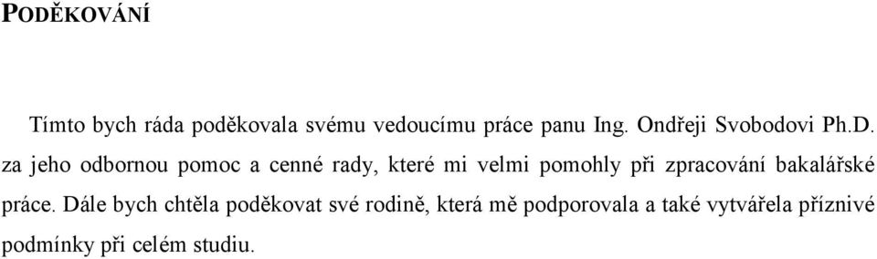 za jeho odbornou pomoc a cenné rady, které mi velmi pomohly při zpracování