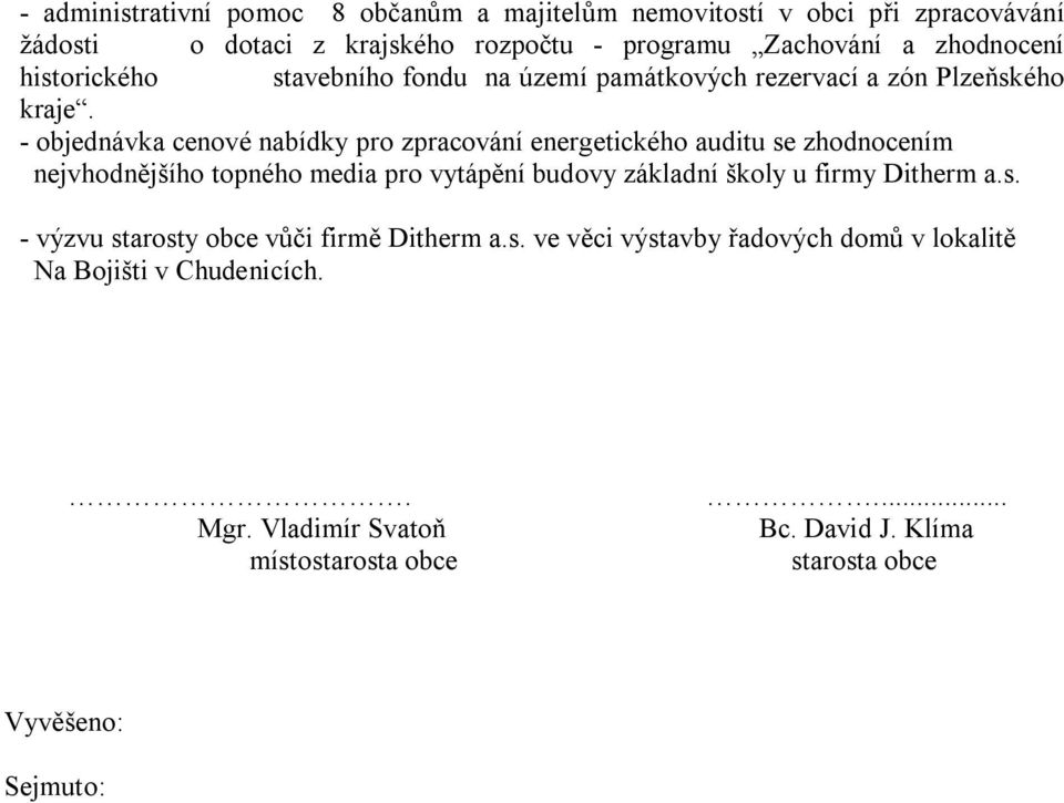 - objednávka cenové nabídky pro zpracování energetického auditu se zhodnocením nejvhodnějšího topného media pro vytápění budovy základní školy u firmy