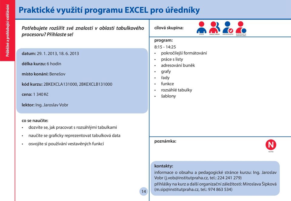 rozsáhlé tabulky šablony úředník vedoucí úředník volený zastupitel zaměstnanec ve správním úřadu lektor: Ing.