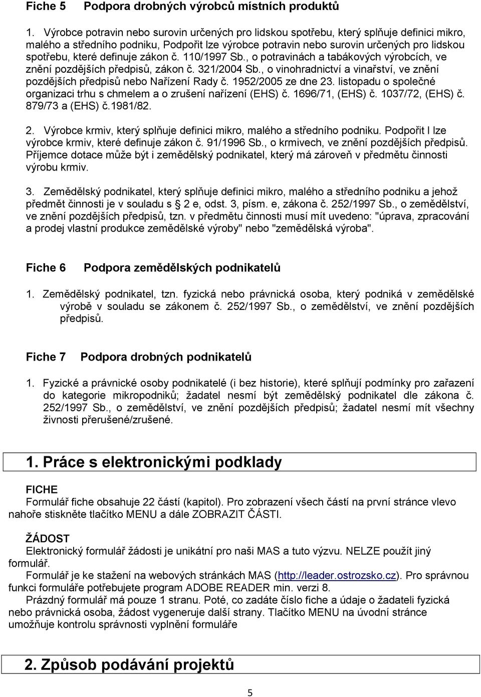 definuje zákon č. 110/1997 Sb., o potravinách a tabákových výrobcích, ve znění pozdějších předpisů, zákon č. 321/2004 Sb.