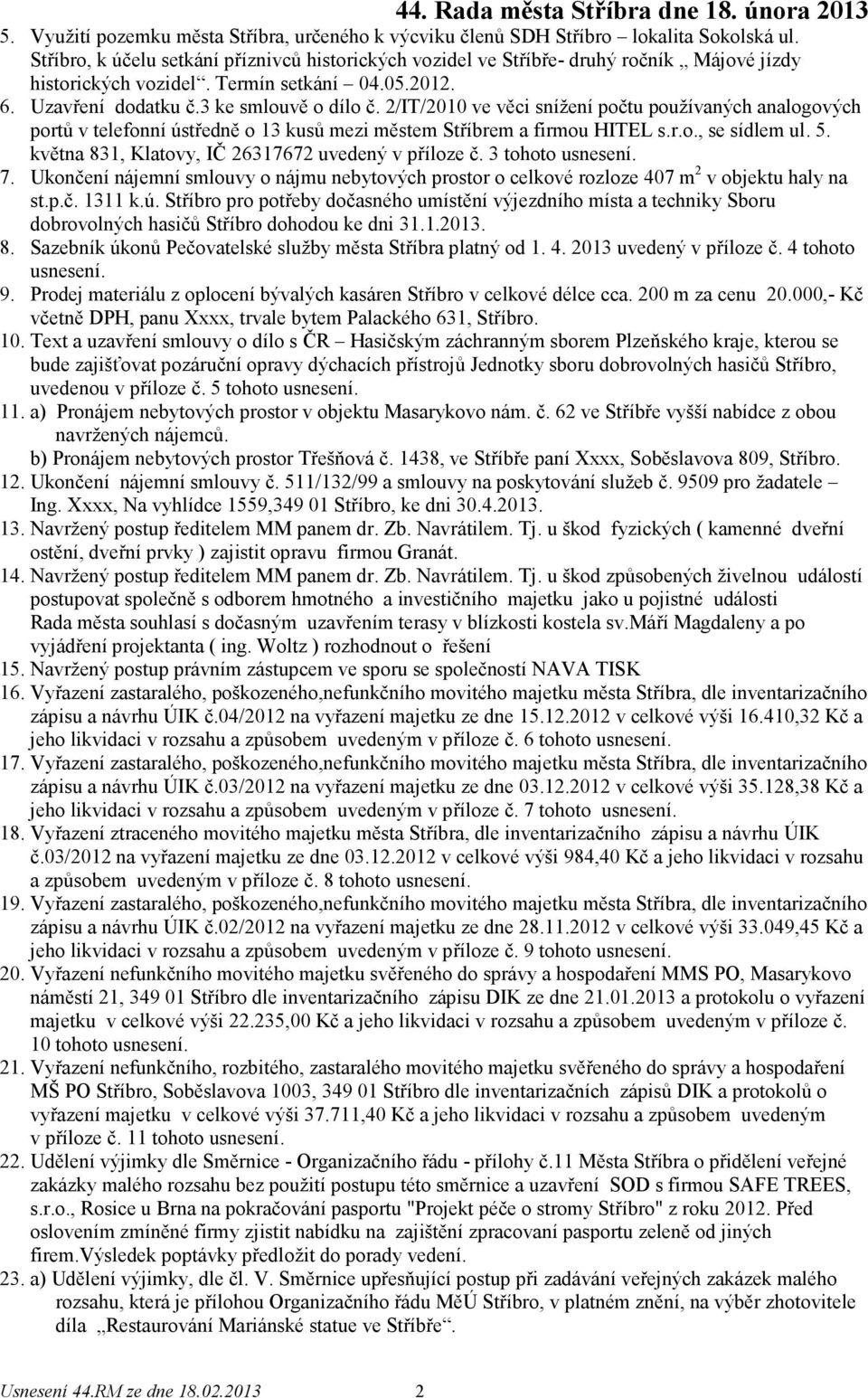 2/IT/2010 ve věci snížení počtu používaných analogových portů v telefonní ústředně o 13 kusů mezi městem Stříbrem a firmou HITEL s.r.o., se sídlem ul. 5.