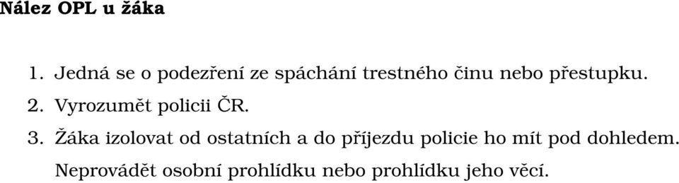 přestupku. 2. Vyrozumět policii ČR. 3.