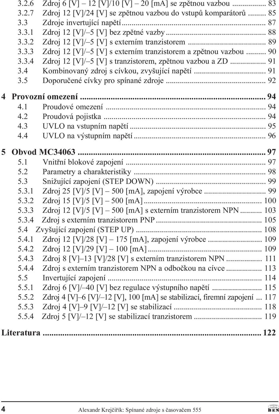 4 Kombinovaný zdroj s cívkou, zvyšující napìtí 91 3 5 Doporuèené cívky pro spínané zdroje 92 4 Provozní omezení 94 4 1 Proudové omezení 94 4 2 Proudová pojistka 94 4 3 UVLO na vstupním napìtí 95 4 4