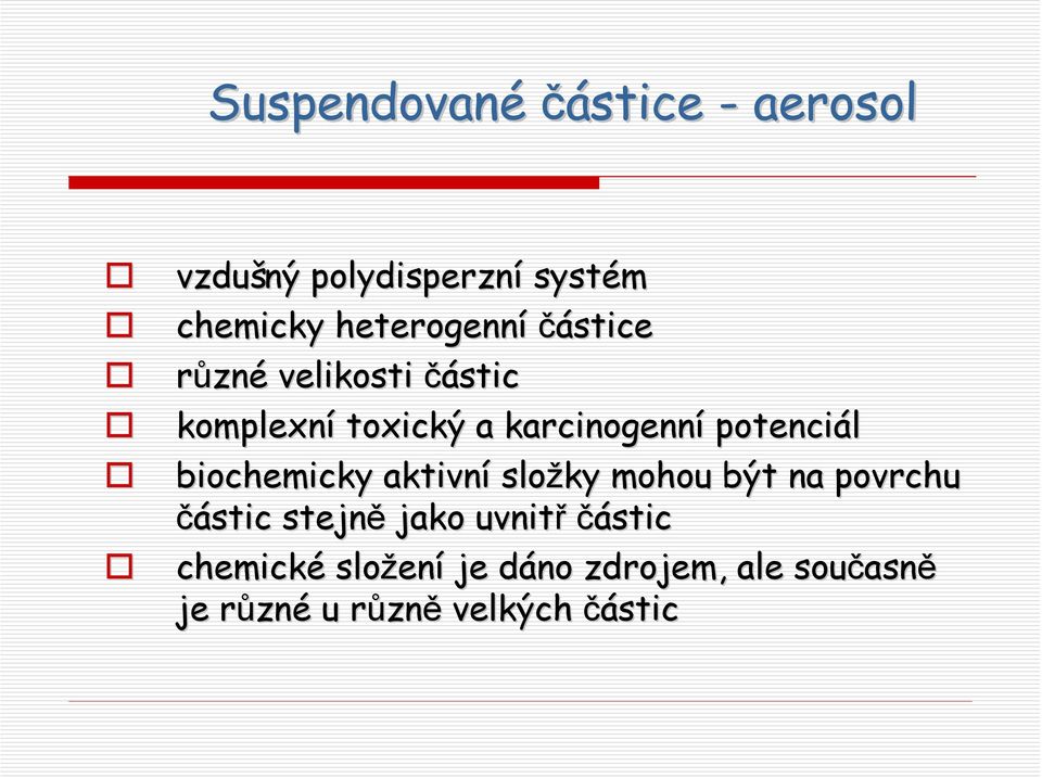 biochemicky aktivní složky mohou být na povrchu částic stejně jako uvnitř částic