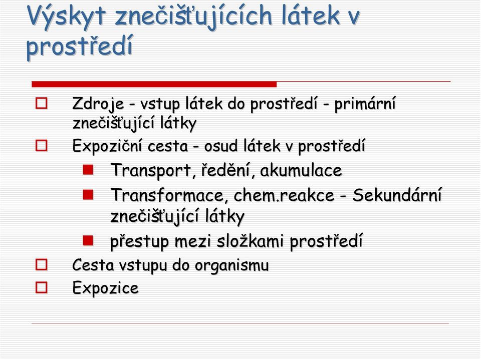 Transport, ředění,, akumulace Transformace, chem.