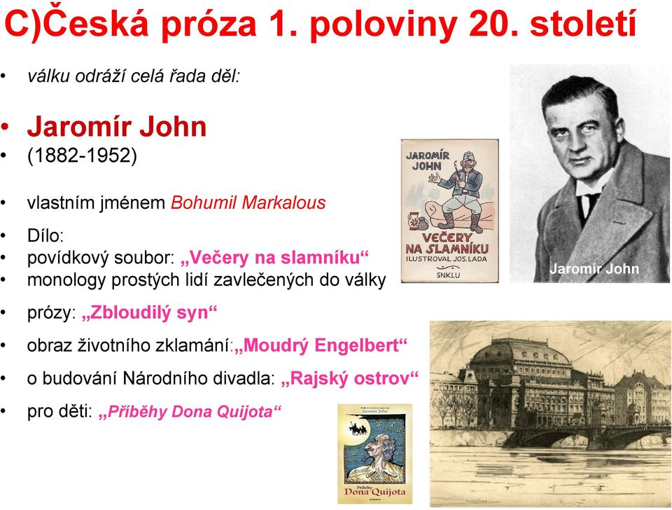 Markalous Dílo: povídkový soubor: Večery na slamníku monology prostých lidí zavlečených do