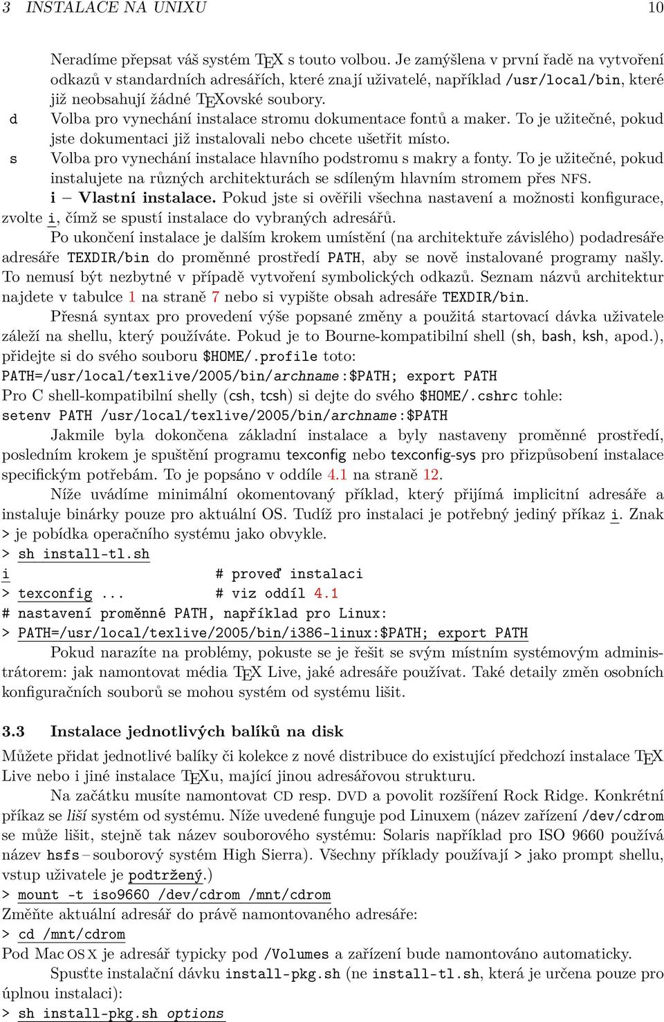 Volba pro vynechání instalace stromu dokumentace fontů a maker. To je užitečné, pokud jste dokumentaci již instalovali nebo chcete ušetřit místo.