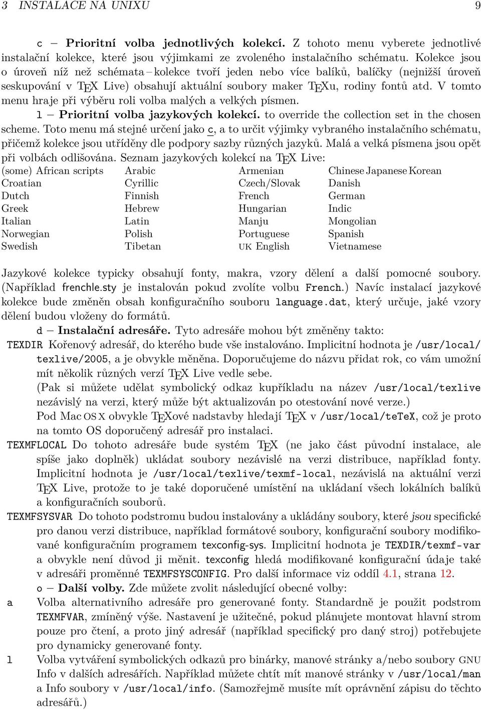 V tomto menu hraje při výběru roli volba malých a velkých písmen. l Prioritní volba jazykových kolekcí. to override the collection set in the chosen scheme.
