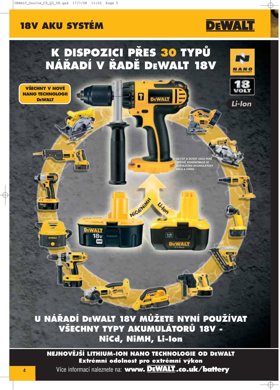 TECHNOLOGII DEWALT Li-Ion * DC727 A DC927 JSOU PLNĚ ZPĚTNĚ KOMPATIBILNÍ SE STÁVAJÍCÍMI AKUMULÁTORY NiCd A NiMH U