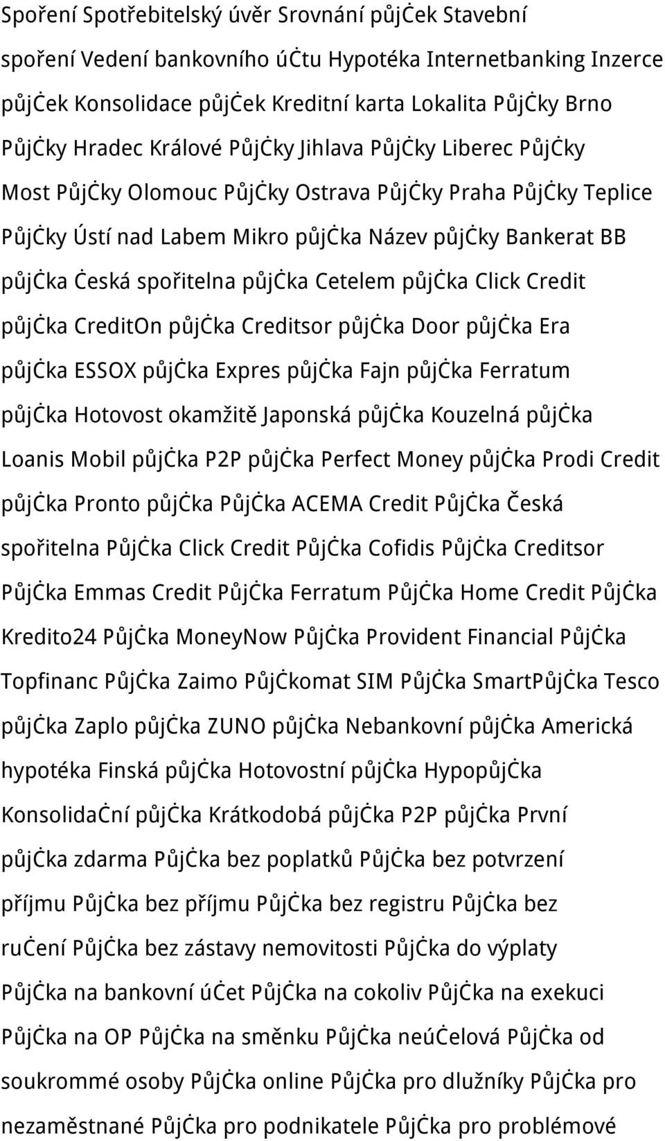 Cetelem půjčka Click Credit půjčka CreditOn půjčka Creditsor půjčka Door půjčka Era půjčka ESSOX půjčka Expres půjčka Fajn půjčka Ferratum půjčka Hotovost okamžitě Japonská půjčka Kouzelná půjčka
