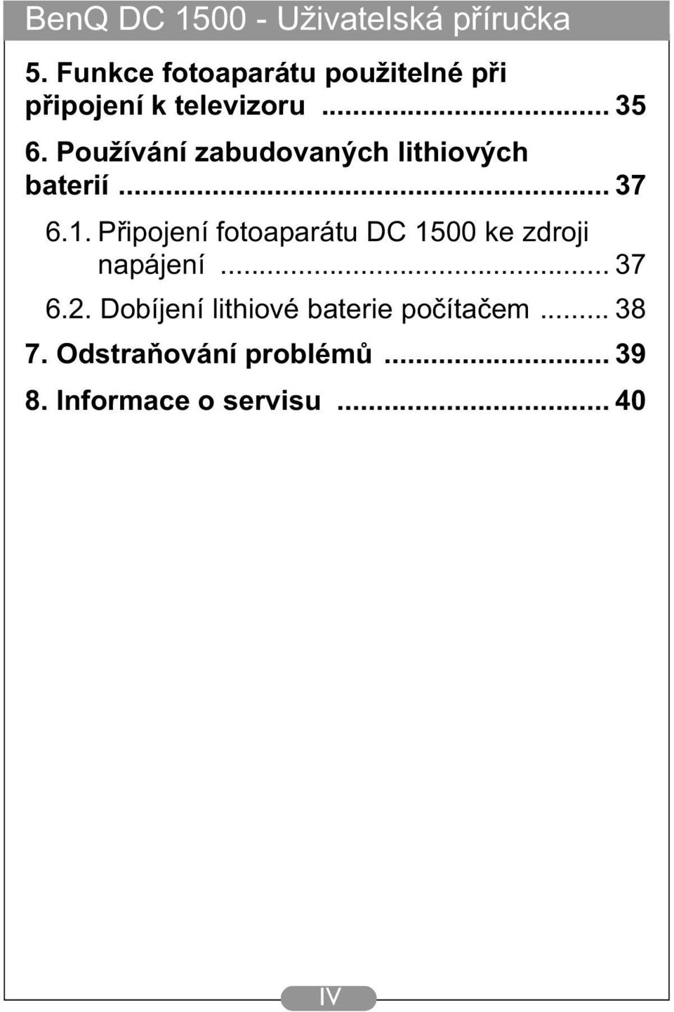 Připojení fotoaparátu DC 1500 ke zdroji napájení... 37 6.2.