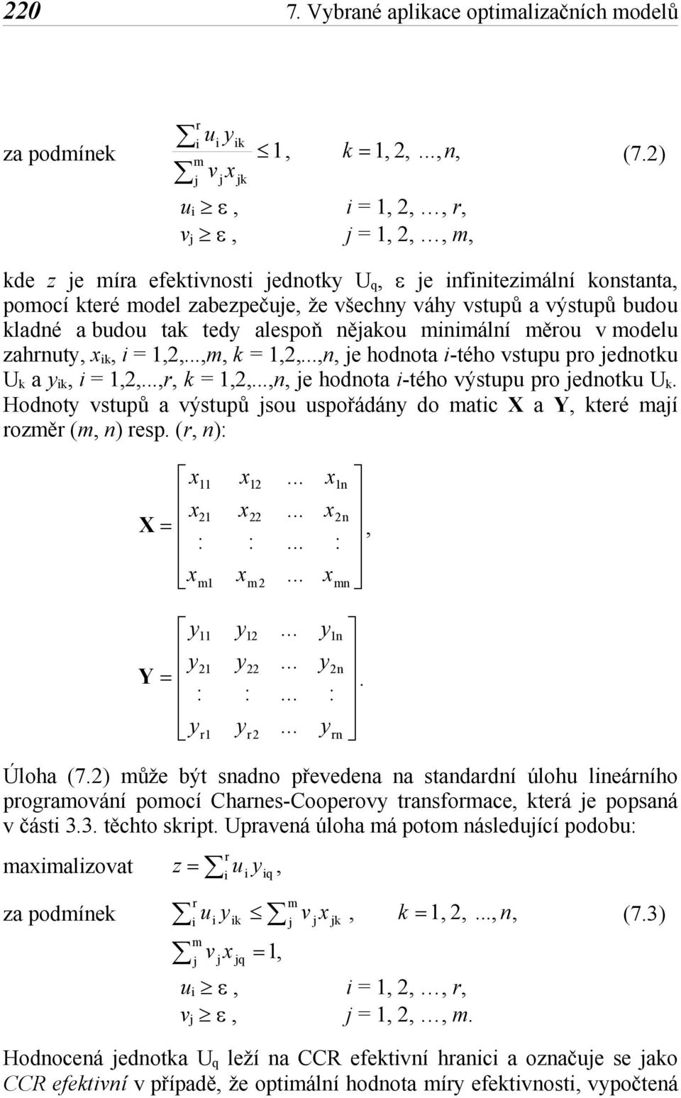 = 1,2,...,m, k = 1,2,...,, e hodota -tého vstupu pro edotku U k a y k, = 1,2,...,r, k = 1,2,...,, e hodota -tého výstupu pro edotku U k.