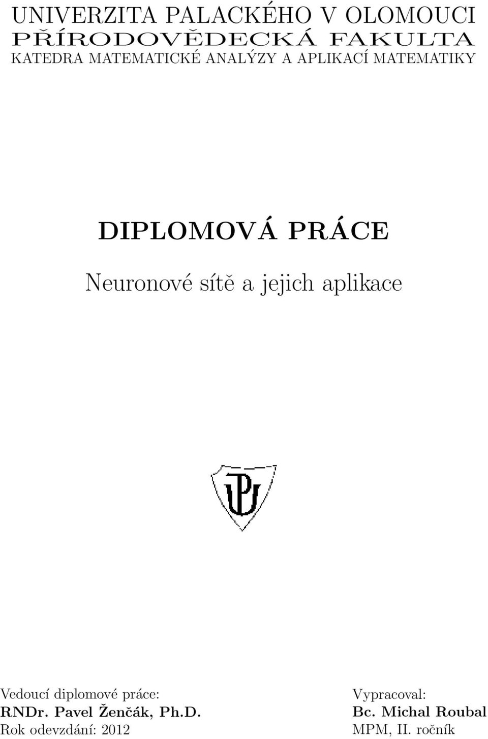 sítě a jejich aplikace Vedoucí diplomové práce: RNDr.