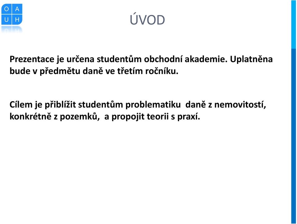 Cílem je přiblížit studentům problematiku daně z