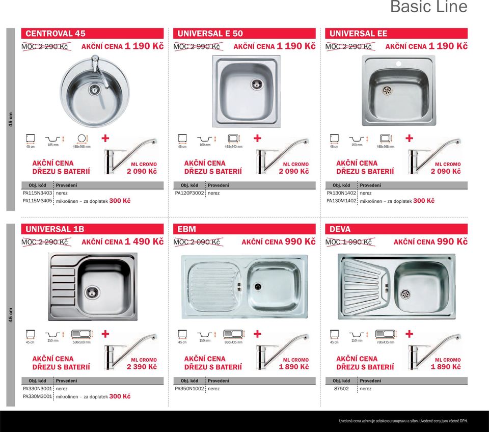 300 Kč UNIVERSAL 1B MOC 2 290 Kč 1 490 Kč EBM MOC 2 090 Kč 990 Kč DEVA MOC 1 990 Kč 990 Kč 150 mm 580x500 mm 150 mm 860x435 mm 150 mm 780x435 mm 2 390 Kč 1 890 Kč 1