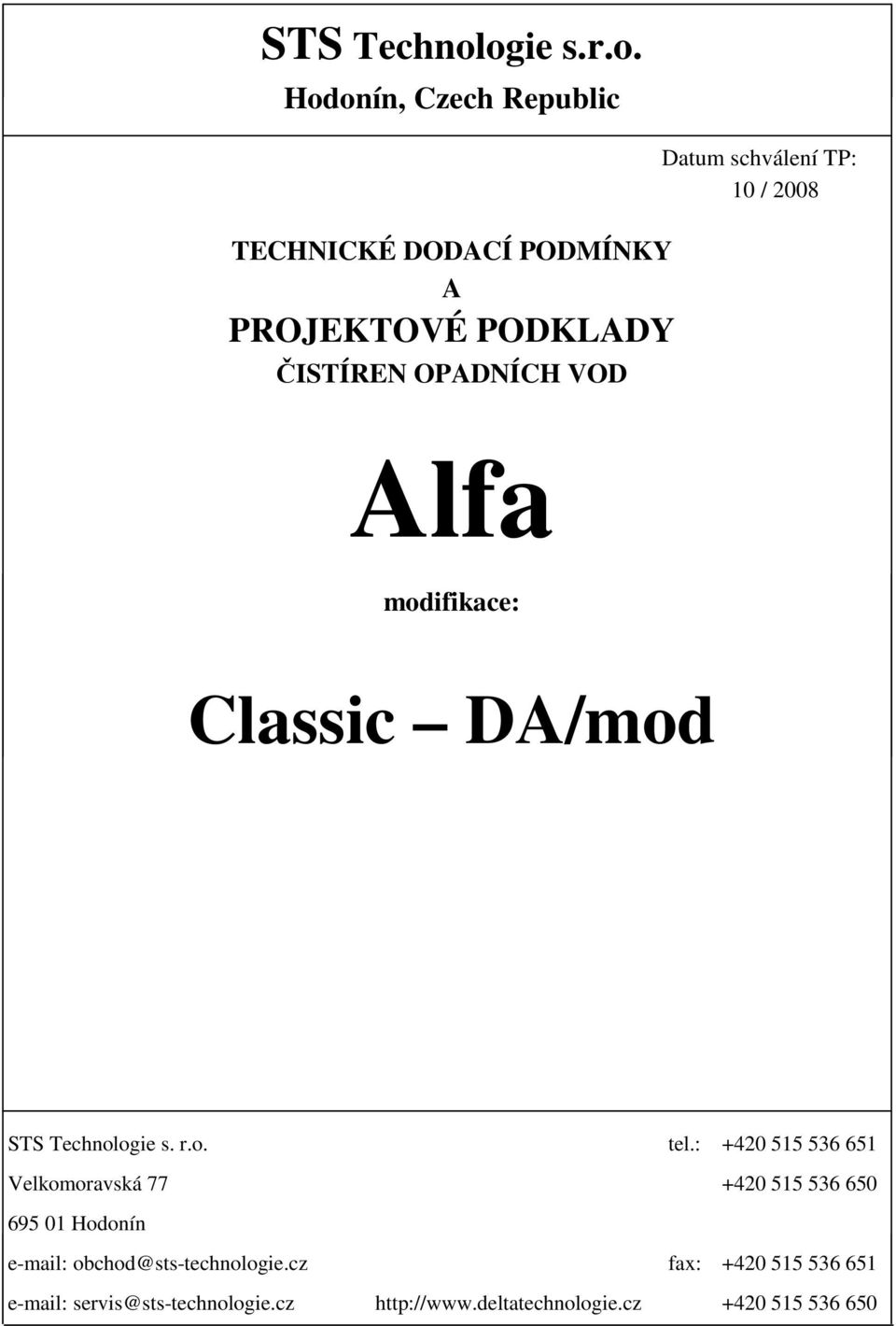 PROJEKTOVÉ PODKLADY ČISTÍREN OPADNÍCH VOD Alfa modifikace: Classic DA/mod ogie s. r.o. tel.