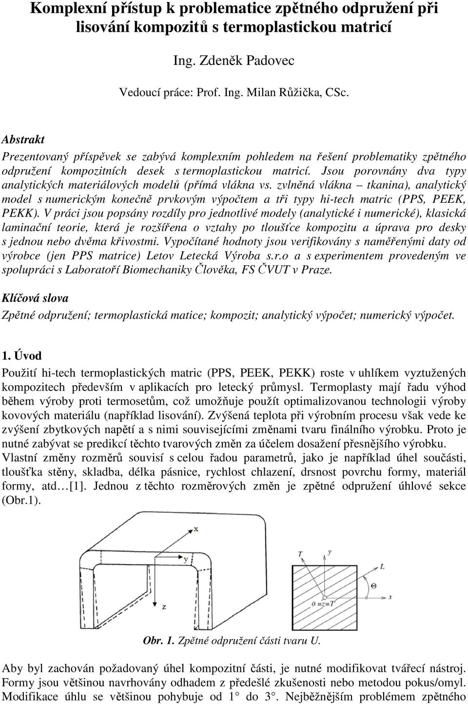 Jsou porovnány dva typy analytických materiálových modelů (přímá vlákna vs.