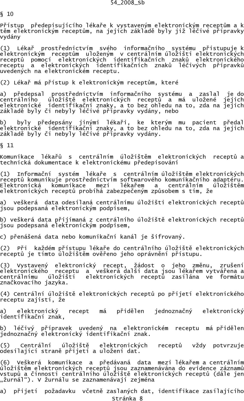 znaků léčivých přípravků uvedených na elektronickém receptu.