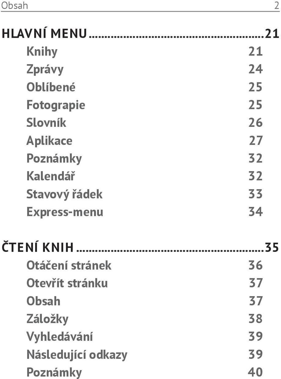 Aplikace 27 Poznámky 32 Kalendář 32 Stavový řádek 33 Express-menu