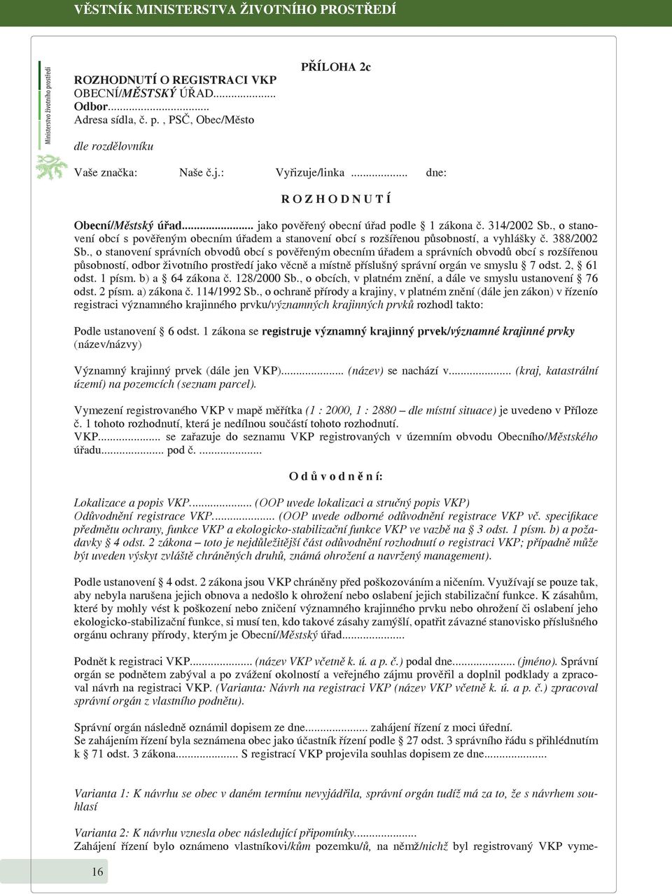 , o stanovení obcí s pověřeným obecním úřadem a stanovení obcí s rozšířenou působností, a vyhlášky č. 388/2002 Sb.