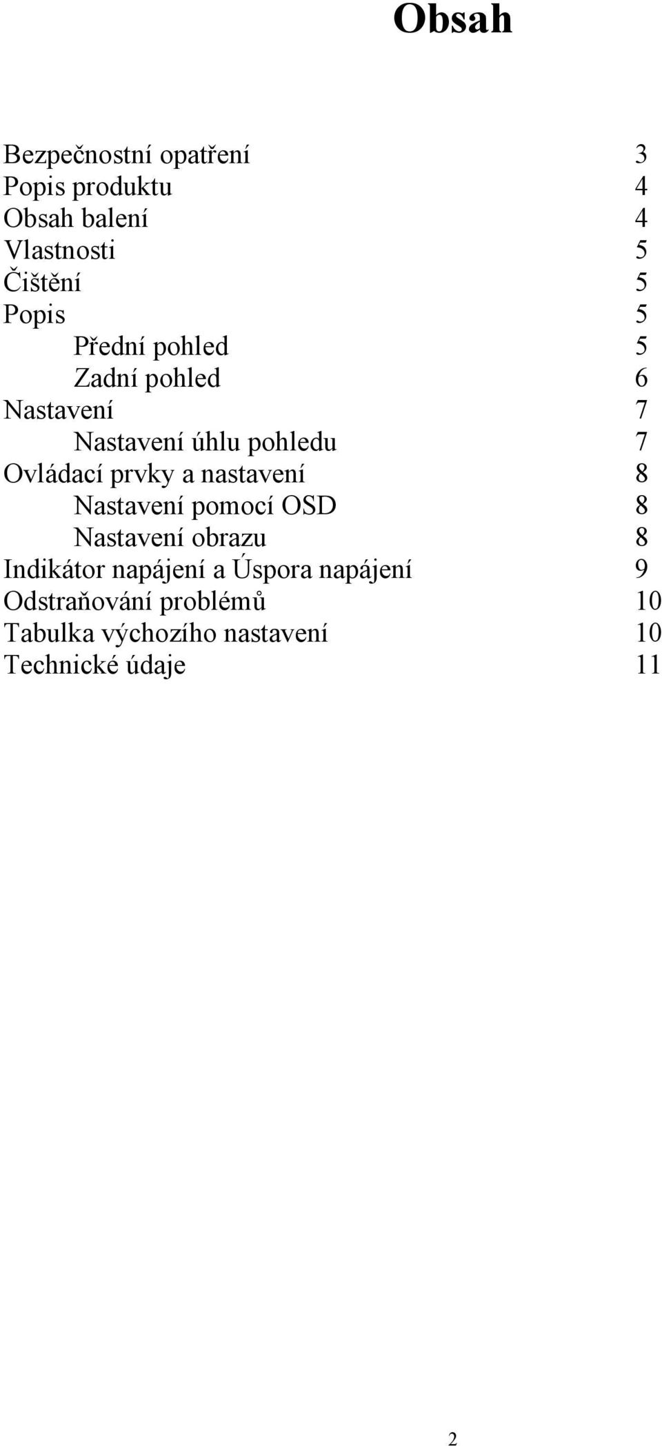 prvky a nastavení 8 Nastavení pomocí OSD 8 Nastavení obrazu 8 Indikátor napájení a