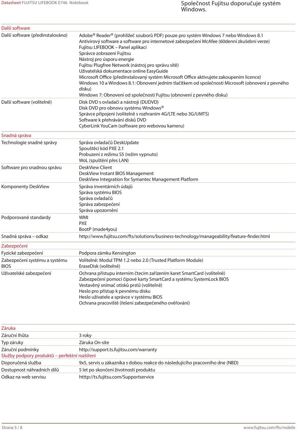 Network (nástroj pro správu sítě) Uživatelská dokumentace online EasyGuide Microsoft Office (předinstalovaný systém Microsoft Office aktivujete zakoupením licence) Windows 10 a Windows 8.