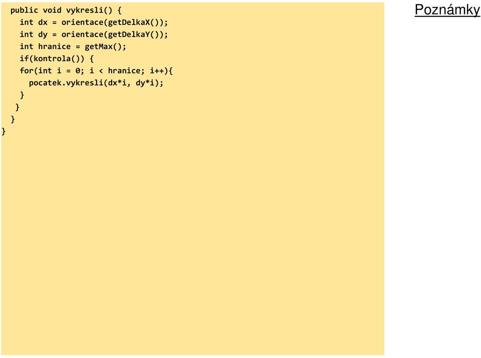 orientace(getdelkay()); int hranice = getmax();