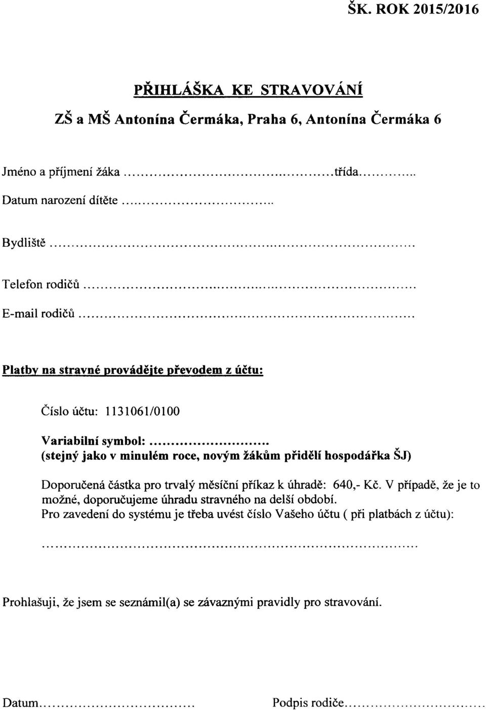 v minul6m roce, novym iikrim piiddli hospodiika 5J) Doporuden6 dastka pro trvalf mesidni piikaz k thrad6: 640,- Kd.