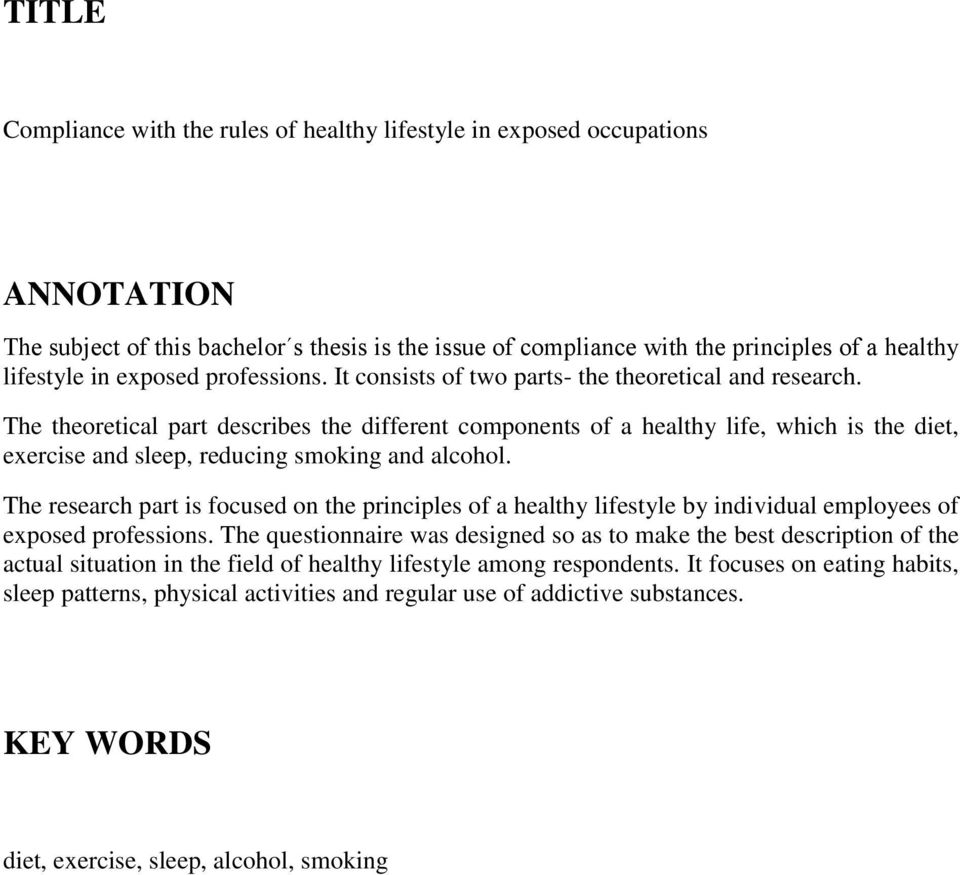 The theoretical part describes the different components of a healthy life, which is the diet, exercise and sleep, reducing smoking and alcohol.