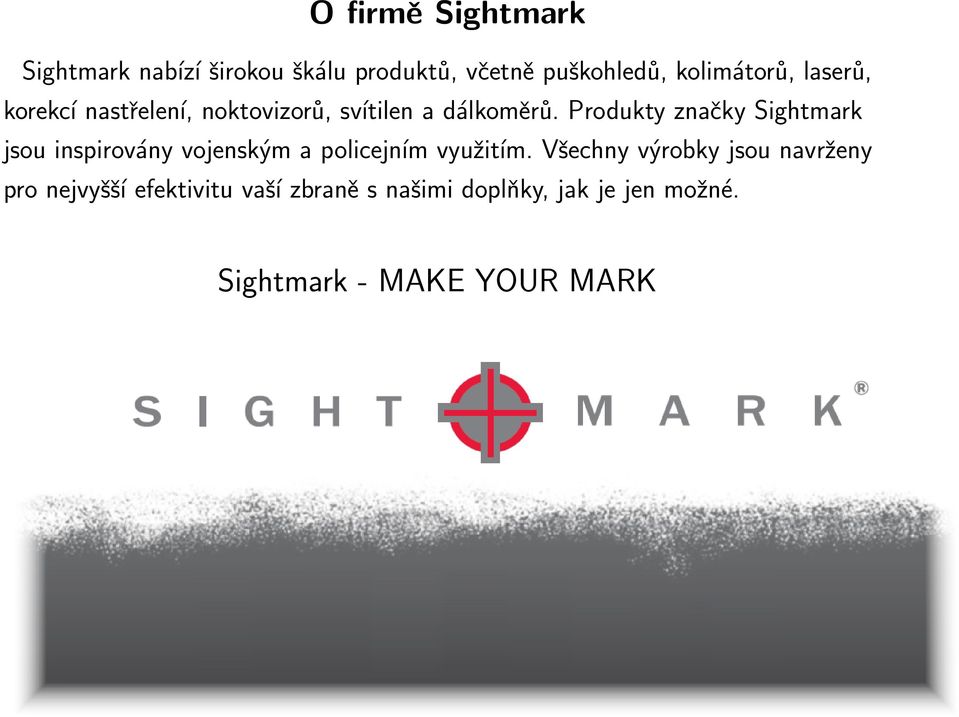 Produkty značky Sightmark jsou inspirovány vojenským a policejním využitím.