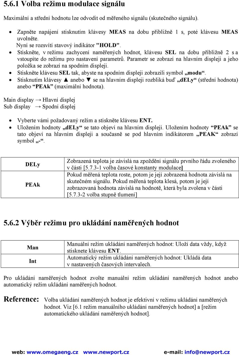 Stiskněte, v režimu zachycení naměřených hodnot, klávesu SEL na dobu přibližně 2 s a vstoupíte do režimu pro nastavení parametrů.