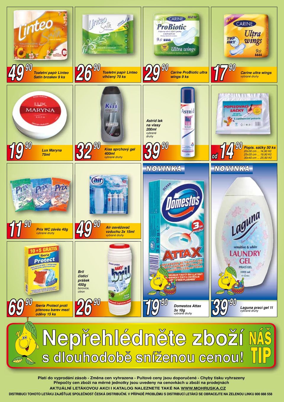 .. 25,90 Kč NOVINKA 11 90 Prix WC závěs 40g 49 90 Air osvěžovač vzduchu 3x 15ml Bril čisticí prášek 450g borovice, citron 69 90 Iberia Protect proti oděvy 15 ks přenosu barev mezi 26 90 19 90