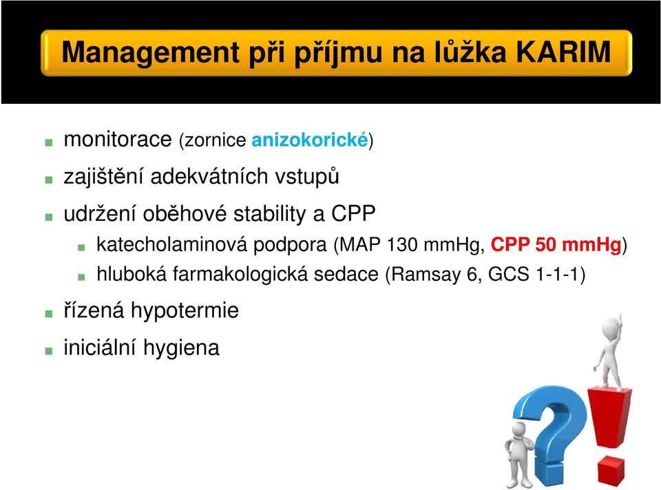 stability a CPP katecholaminová podpora (MAP 130 mmhg, CPP 50 mmhg)