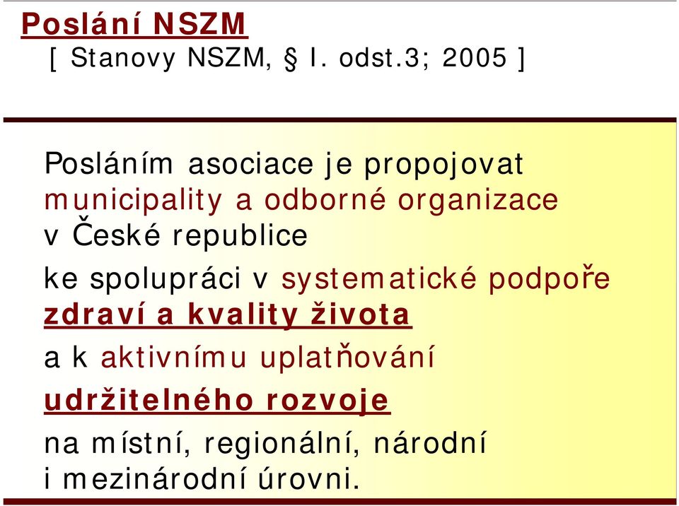 organizace v České republice ke spolupráci v systematické podpoře zdraví