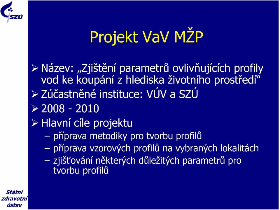 cíle projektu příprava metodiky pro tvorbu profilů příprava vzorových profilů na