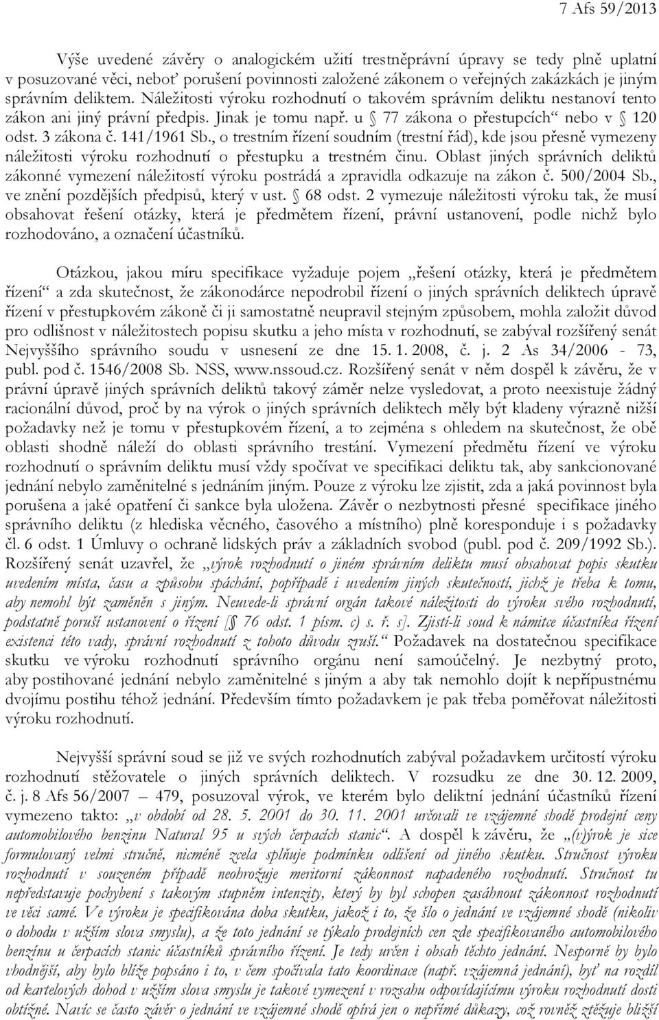 141/1961 Sb., o trestním řízení soudním (trestní řád), kde jsou přesně vymezeny náležitosti výroku rozhodnutí o přestupku a trestném činu.