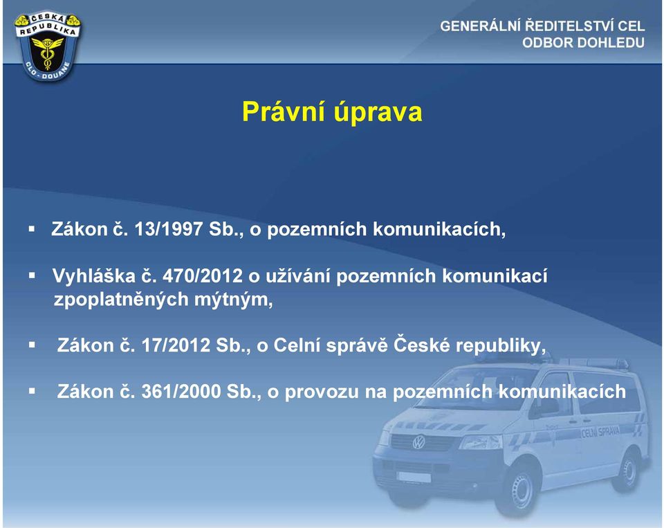 470/2012 o užívání zpoplatněných mýtným, pozemních komunikací