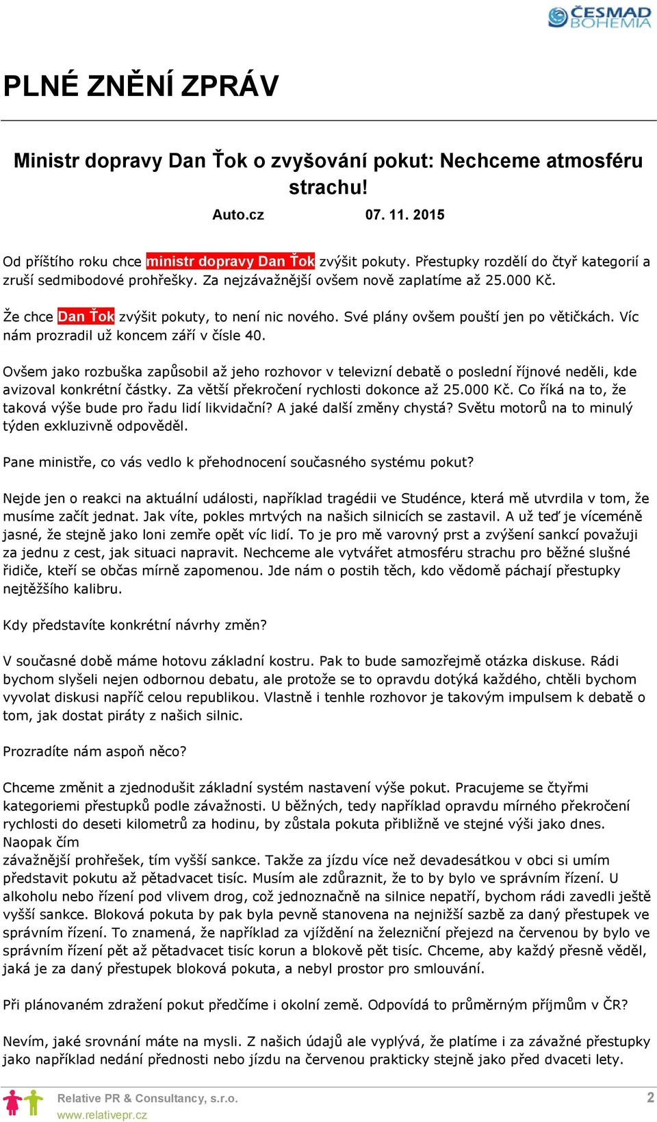 Své plány ovšem pouští jen po větičkách. Víc nám prozradil už koncem září v čísle 40.