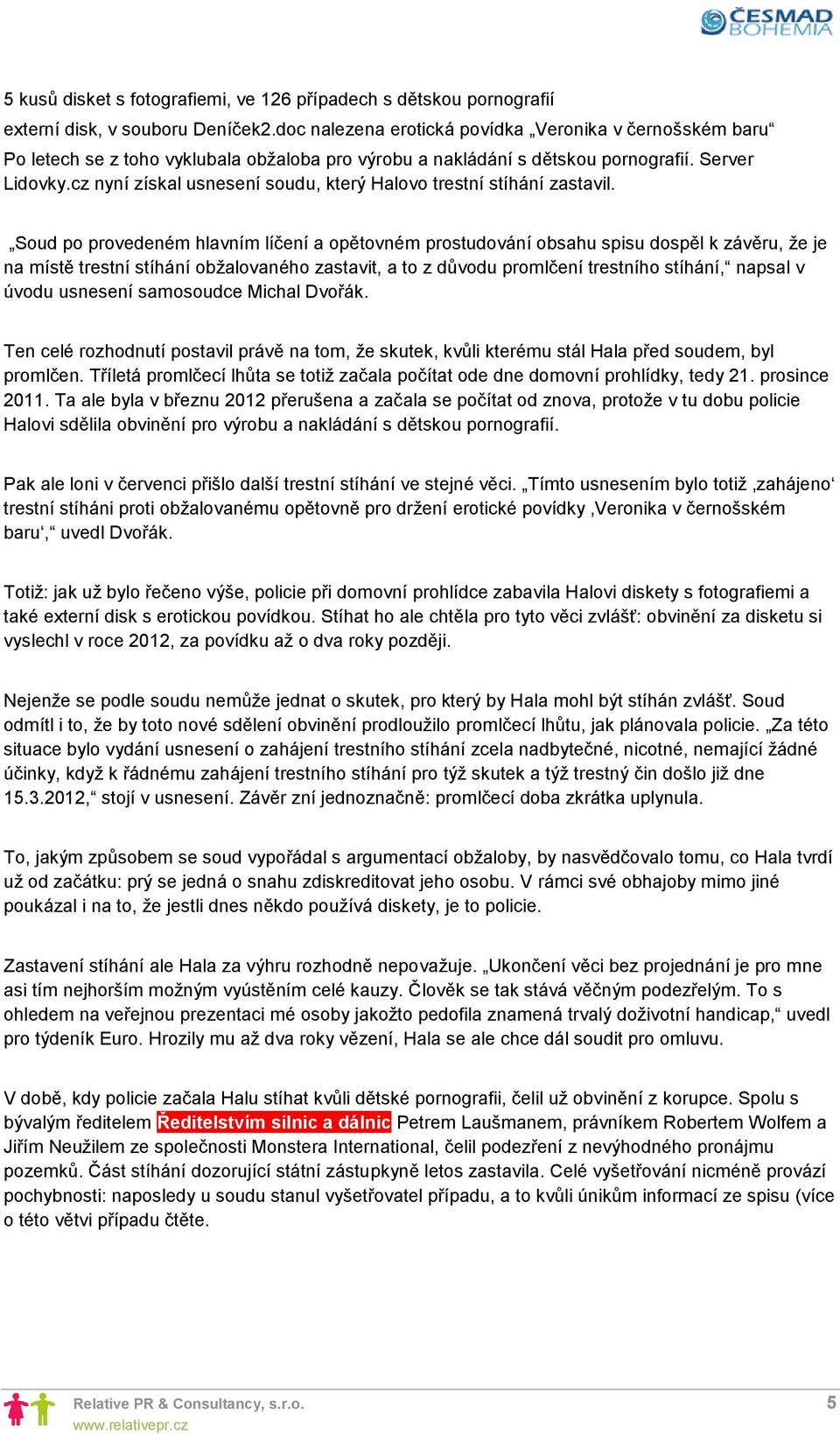 cz nyní získal usnesení soudu, který Halovo trestní stíhání zastavil.