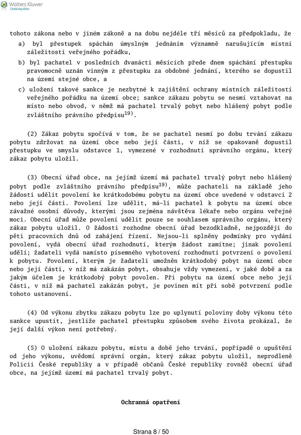 zajitění ochrany místních záležitostí veřejného pořádku na území obce; sankce zákazu pobytu se nesmí vztahovat na místo nebo obvod, v němž má pachatel trvalý pobyt nebo hláený pobyt podle zvlátního