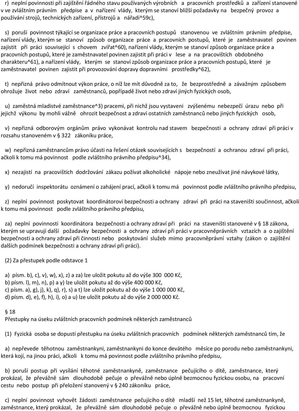 předpise, nařízení vlády, kterým se stanoví způsob organizace práce a pracovních postupů, které je zaměstnavatel povinen zajistit při práci související s chovem zvířat^60), nařízení vlády, kterým se