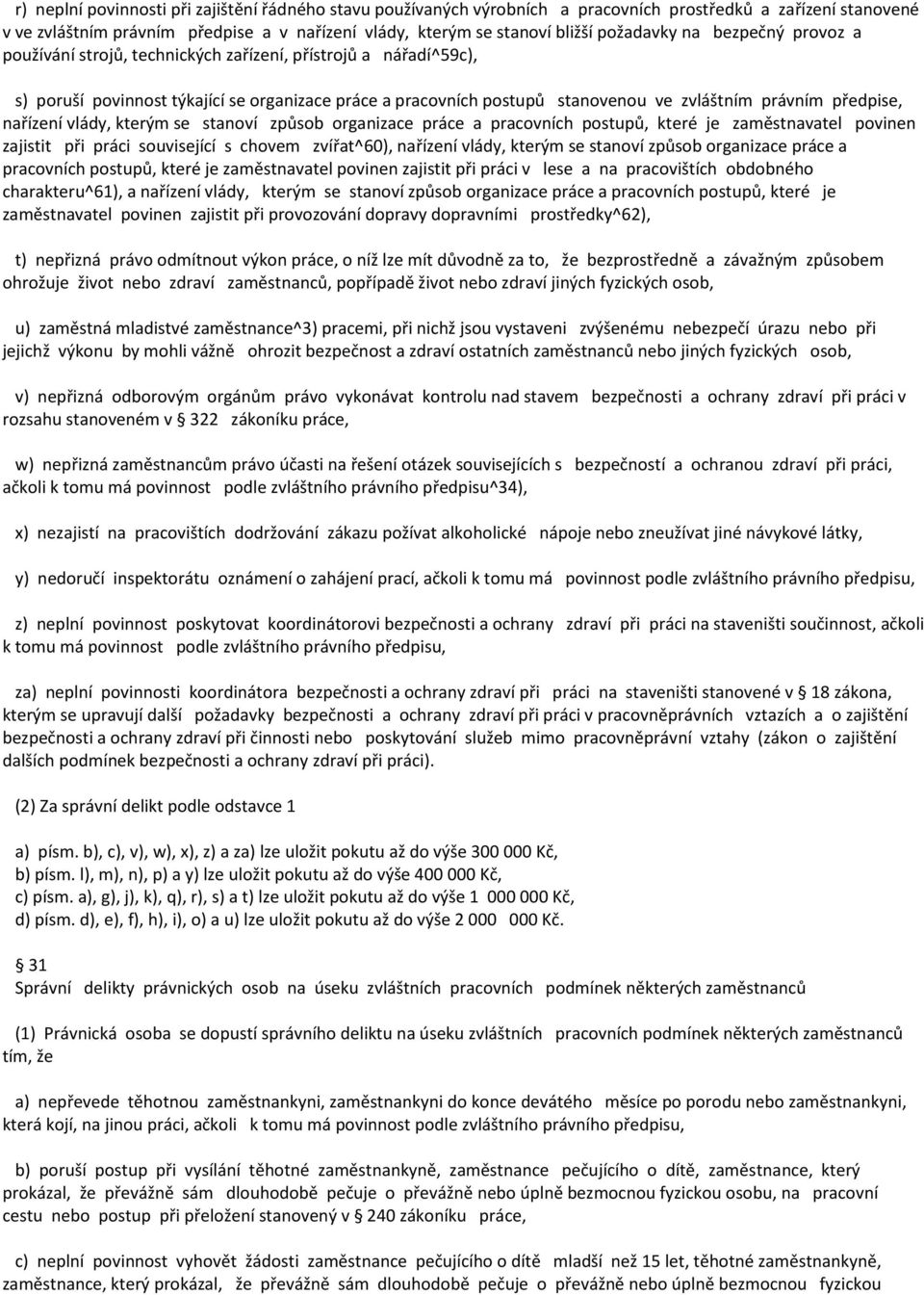předpise, nařízení vlády, kterým se stanoví způsob organizace práce a pracovních postupů, které je zaměstnavatel povinen zajistit při práci související s chovem zvířat^60), nařízení vlády, kterým se