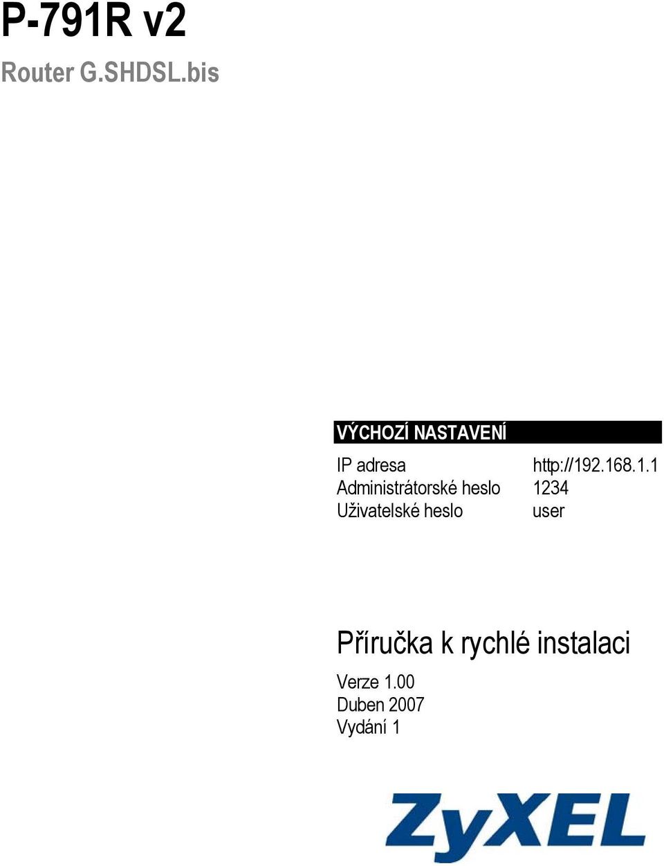 168.1.1 Administrátorské heslo 1234