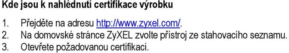Na domovské stránce ZyXEL zvolte přístroj ze