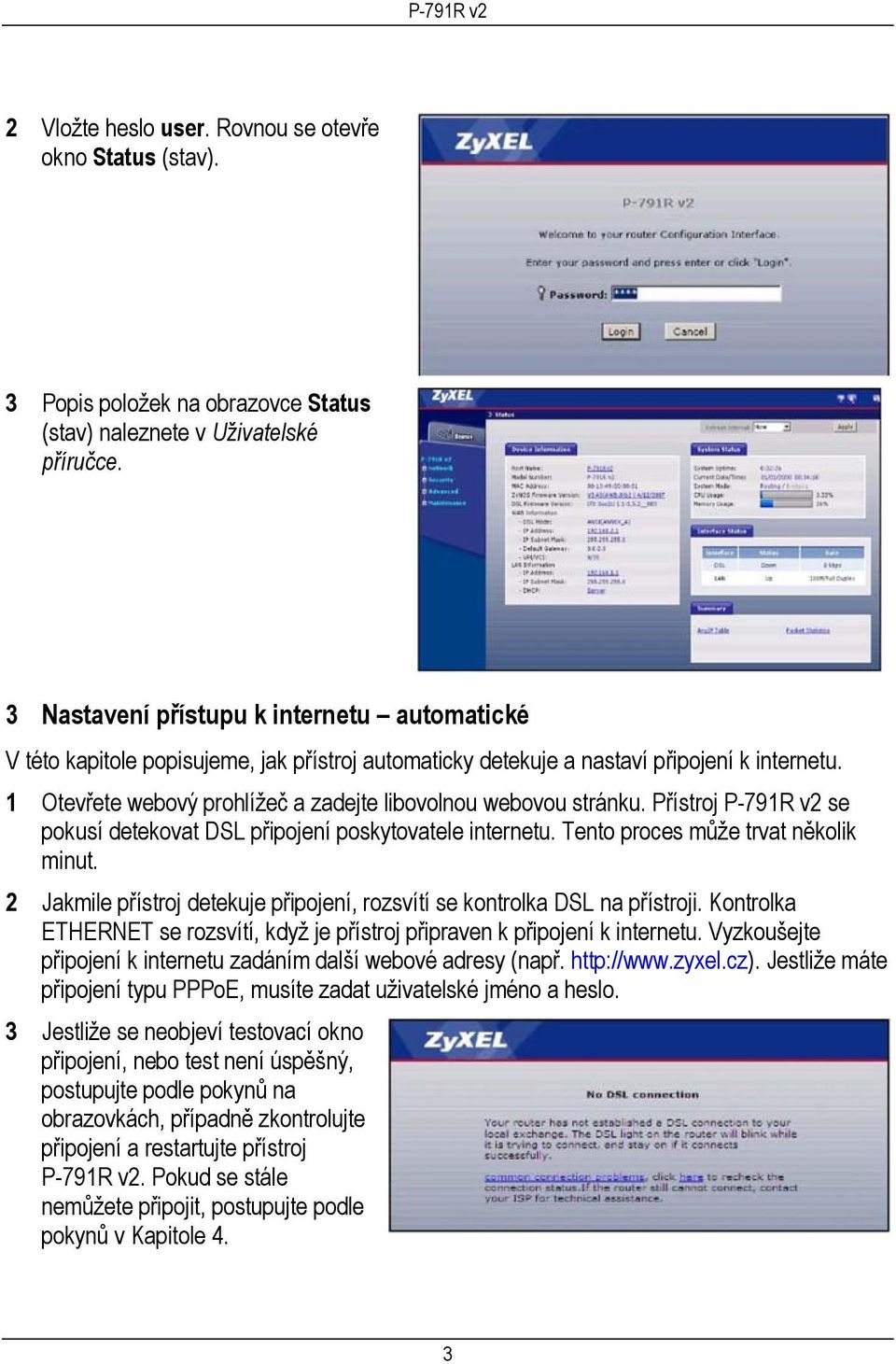 1 Otevřete webový prohlížeč a zadejte libovolnou webovou stránku. Přístroj P-791R v2 se pokusí detekovat DSL připojení poskytovatele internetu. Tento proces může trvat několik minut.