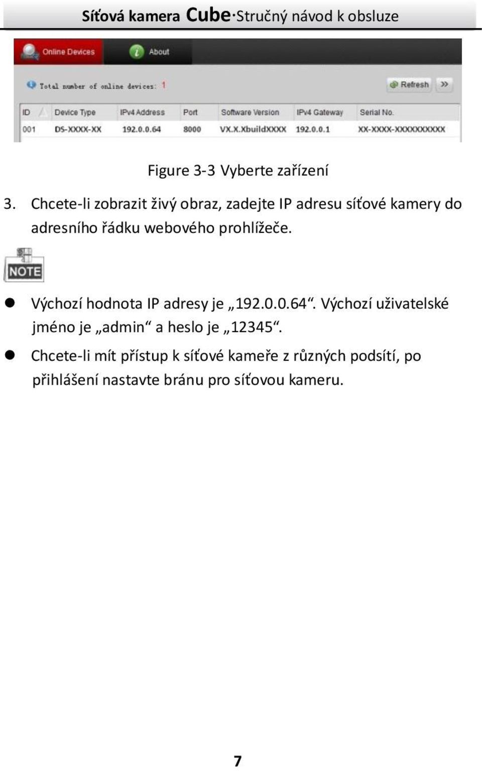 webového prohlížeče. Výchozí hodnota IP adresy je 192.0.0.64.