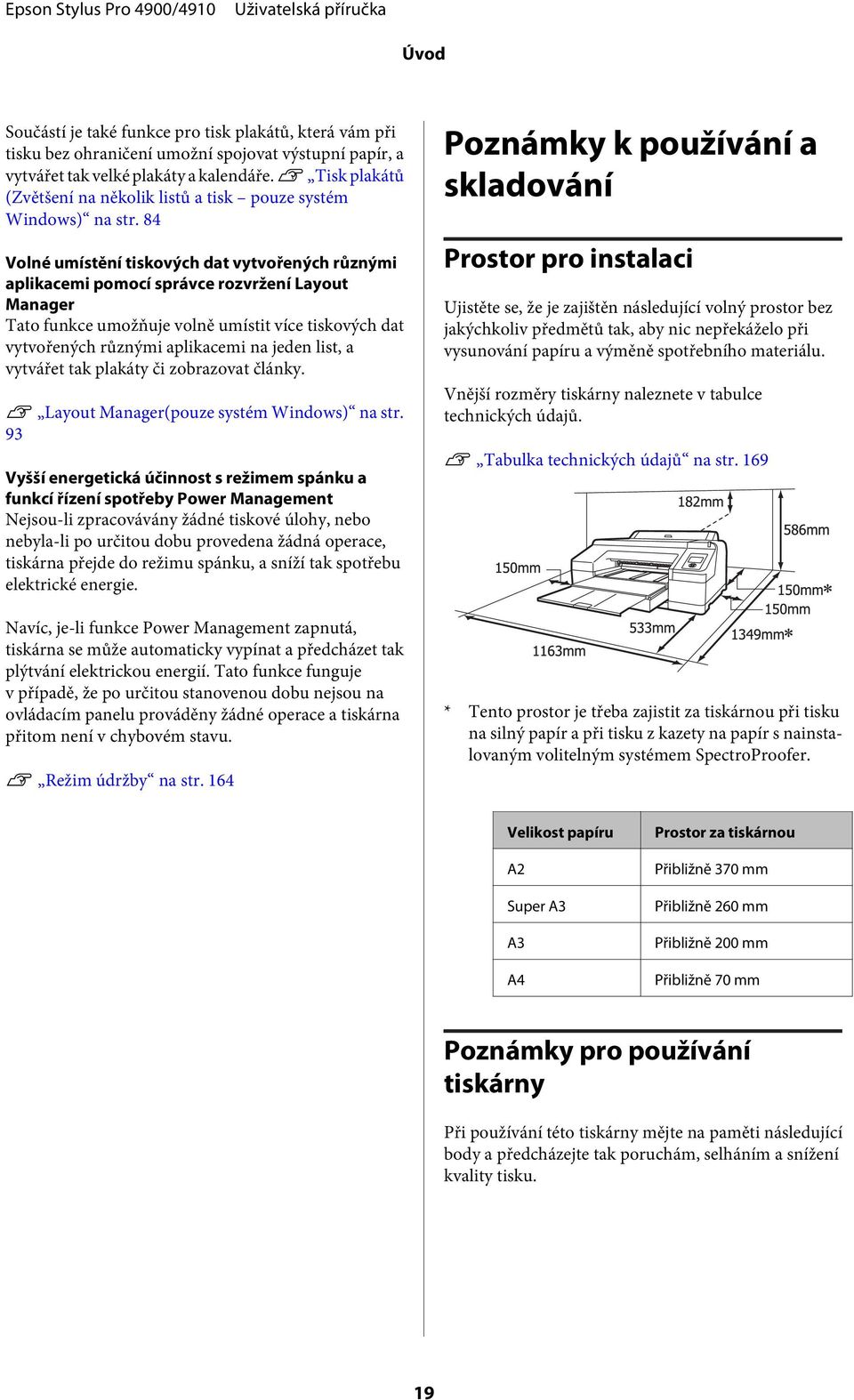 84 Volné umístění tiskových dat vytvořených různými aplikacemi pomocí správce rozvržení Layout Manager Tato funkce umožňuje volně umístit více tiskových dat vytvořených různými aplikacemi na jeden