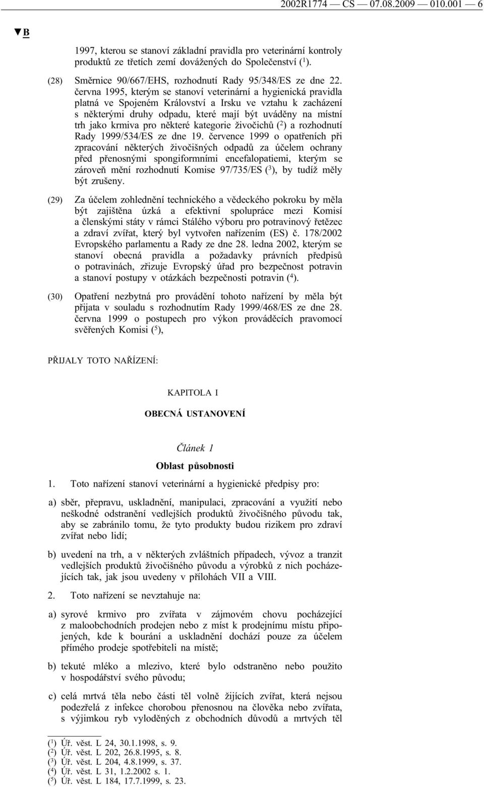 června 1995, kterým se stanoví veterinární a hygienická pravidla platná ve Spojeném Království a Irsku ve vztahu k zacházení s některými druhy odpadu, které mají být uváděny na místní trh jako krmiva