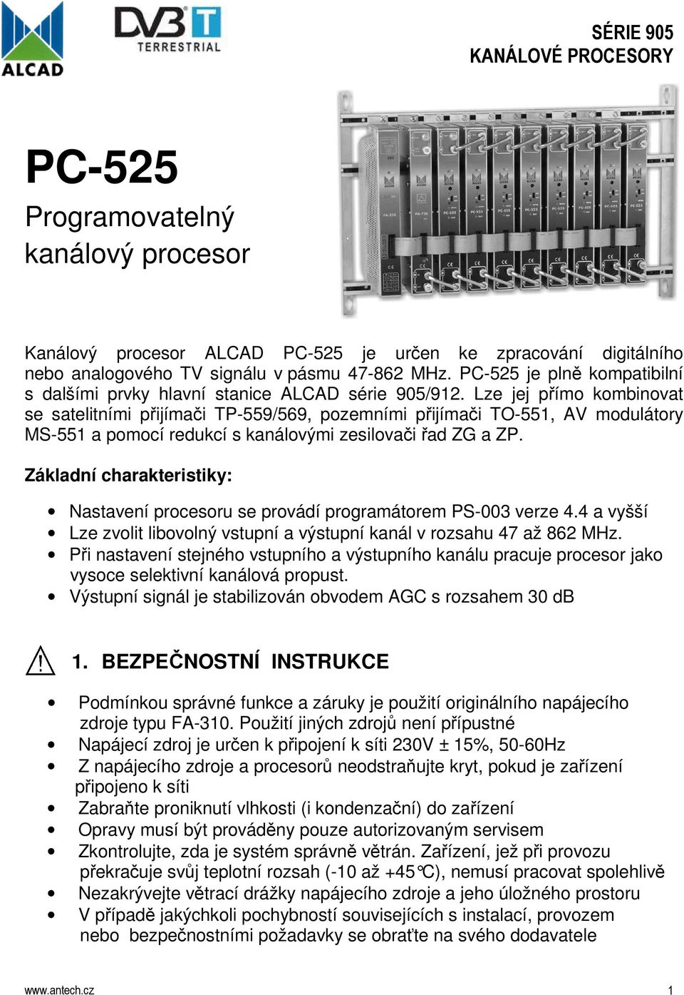 Lze jej přímo kombinovat se satelitními přijímači TP-559/569, pozemními přijímači TO-551, AV modulátory MS-551 a pomocí redukcí s kanálovými zesilovači řad ZG a ZP.