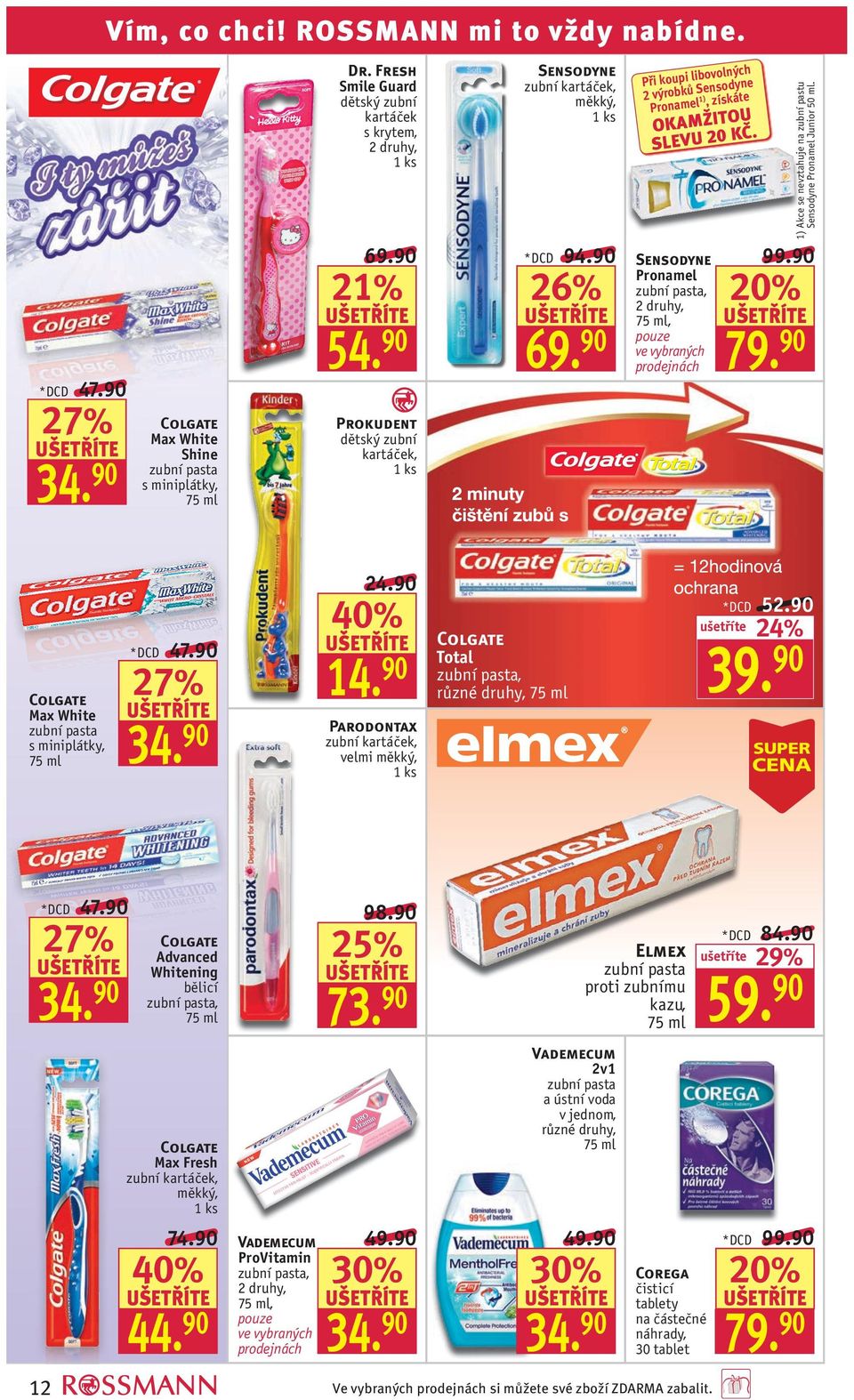 Sensodyne Pronamel zubní pasta,, 1) Akce se nevztahuje na zubní pastu Sensodyne Pronamel Junior. 79. 90 Colgate Max White zubní pasta s miniplátky, *DCD 47.90 24.90 40% 14.